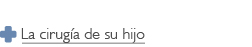 La cirugia de su hijo, Your Child's Surgery