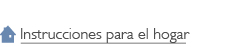 Instrucciones para el hogar, Home Care Instructions